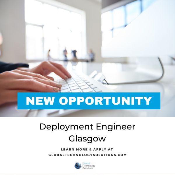 Deployment Engineer Jobs in Glasgow.