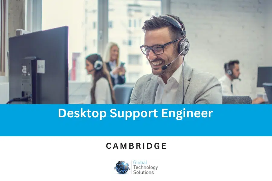 Jobs in Cambridge people working as Desktop Support Engineers